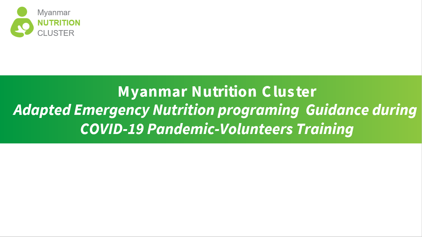 Myanmar Nutrition Cluster_ Adapted Emergency Nutrition programing  Guidance during  COVID-19 Pandemic-Volunteers Training