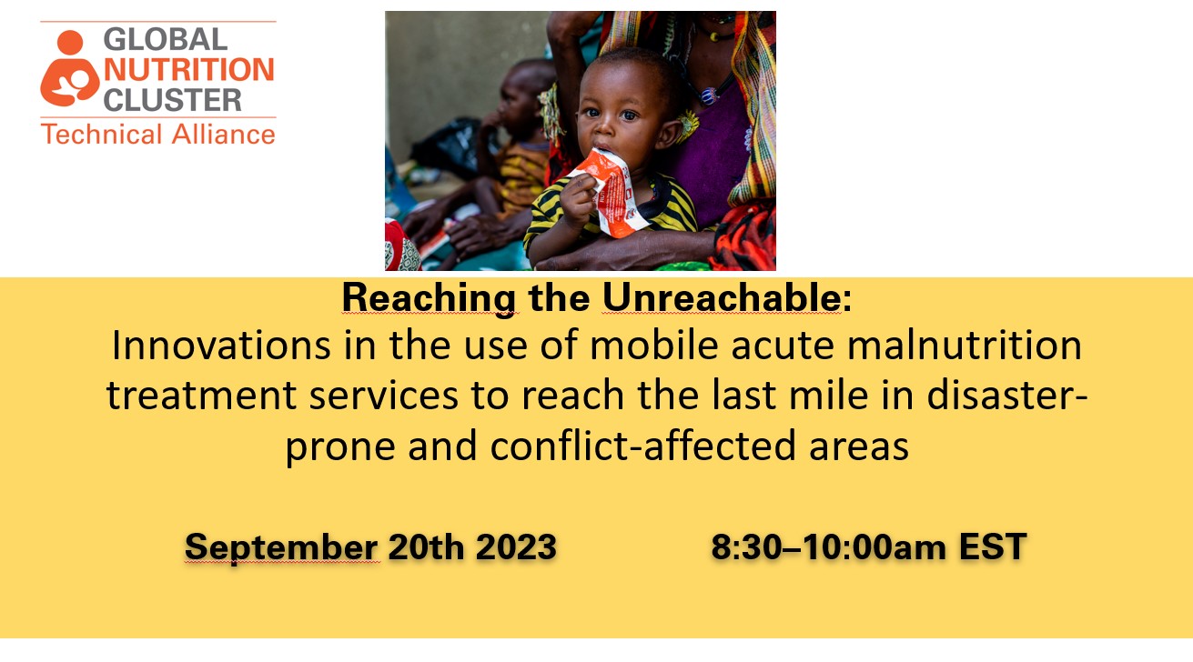 Reaching the Unreachable: Innovations in the use of mobile acute malnutrition treatment services to reach the last mile in disaster-prone and/or conflict-affected areas